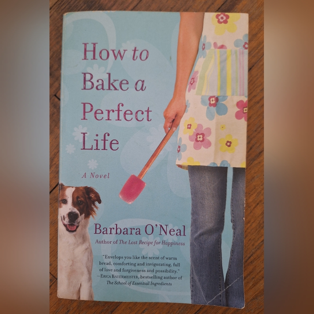 How to Bake a Perfect Life by Barbara O'Neil